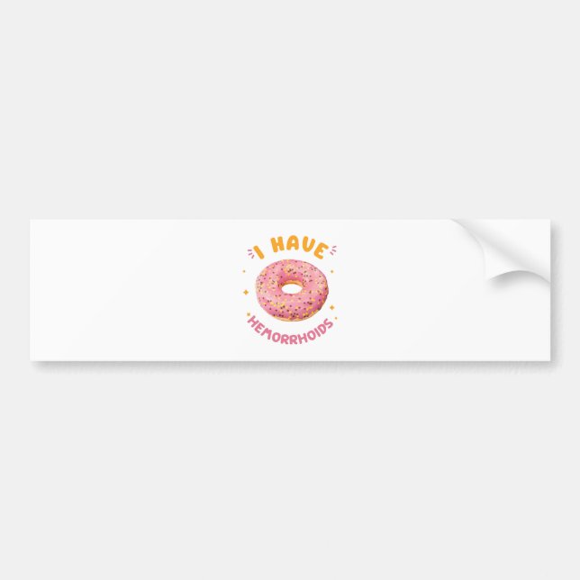 I have hemorrhoids bumper sticker (Front)