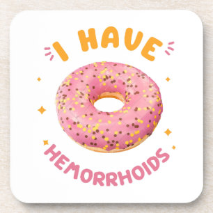 I have hemorrhoids coaster