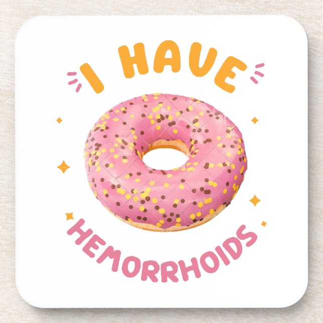 I have hemorrhoids coaster (Front)