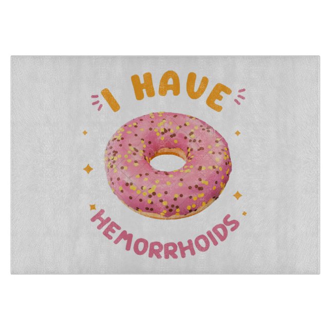 I have hemorrhoids cutting board (Front)