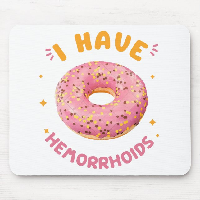I have hemorrhoids mouse mat (Front)