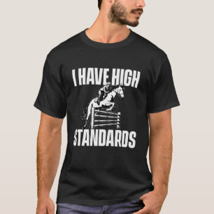I Have High Standards - Horses Horseman Equestrian T-Shirt