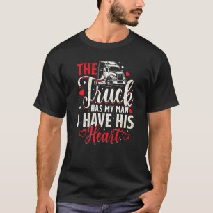 I Have His Heart Trucker Wife Truck Driver Girlfr T-Shirt