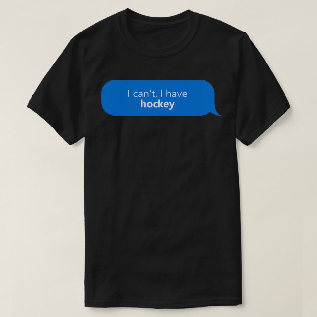I have Hockey T-Shirt (Design Front)