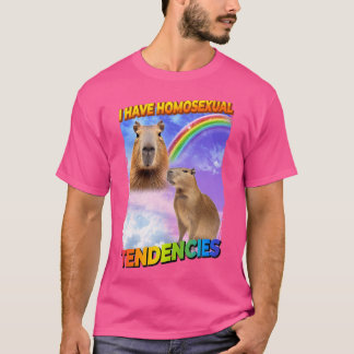 I Have Homosexual Tendencies Capybara T-Shirt