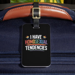 I Have Homosexual Tendencies LGBTQ Pride Rainbow Luggage Tag
