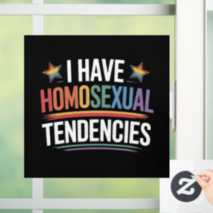 I Have Homosexual Tendencies LGBTQ Pride Rainbow Window Cling
