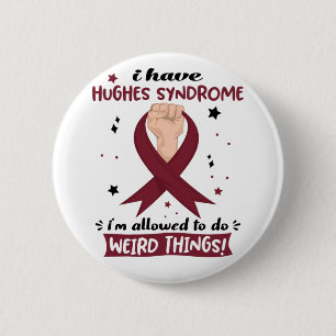I Have Hughes Syndrome I'm Allowed To Do Weird 6 Cm Round Badge
