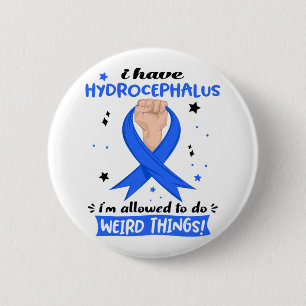 I Have Hydrocephalus I'm Allowed To Do Weird 6 Cm Round Badge