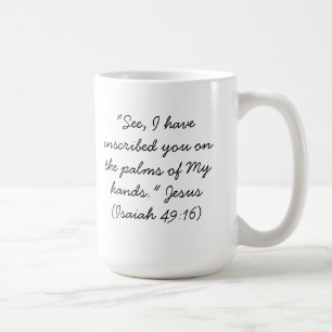 I have inscribed you on the palms of My hands mug