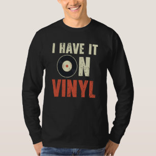 I Have It On Vinyl Record Player Retro Music T-Shirt