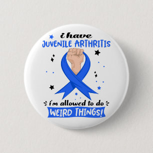 I Have Juvenile Arthritis I'm Allowed To Do Weird  6 Cm Round Badge