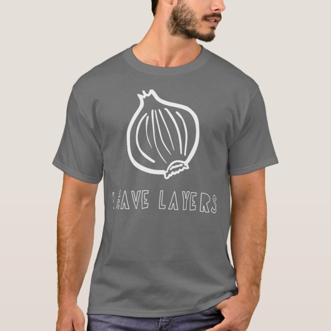 I Have Layers Funny Onion  Pun T-Shirt (Front)