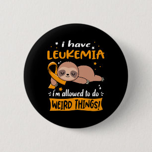 I have Leukaemia i'm allowed to do Weird Things 6 Cm Round Badge