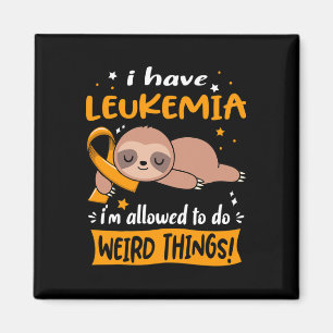 I have Leukaemia i'm allowed to do Weird Things Magnet