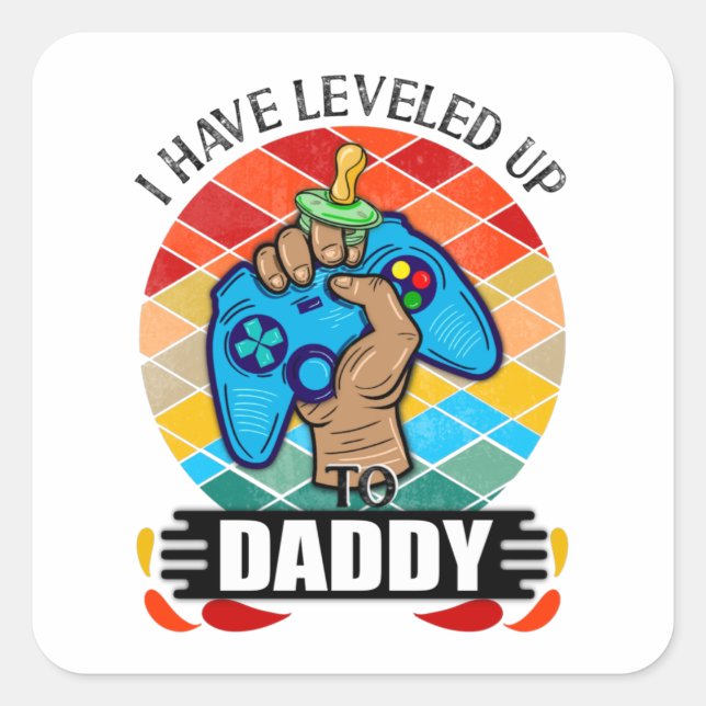 I Have Leveled Up to Daddy Square Sticker (Front)