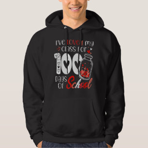 I Have loved My Class For 100 Days Of School Teach Hoodie