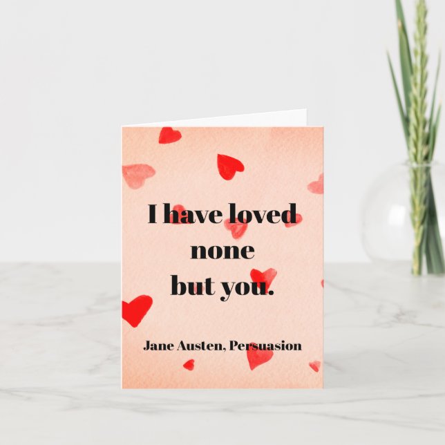 I have loved none but you. -Jane Austen Card (Front)