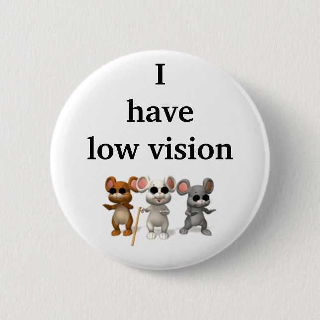 I have low vision 6 cm round badge (Front)