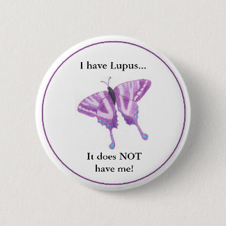 I have Lupus... it does NOT have me! 6 Cm Round Badge