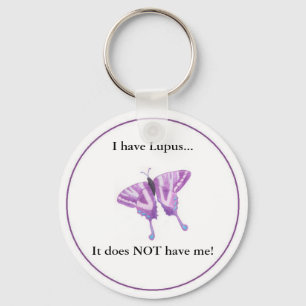 I have Lupus... it does NOT have me! Key Ring