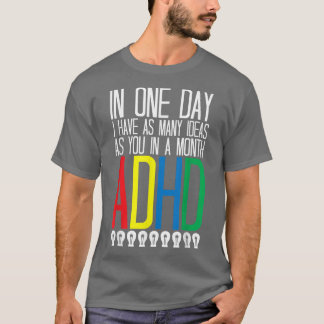 I Have Many Ideas ADHD Awareness 776 T-Shirt