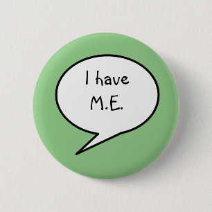 I have ME, sea green disability, awareness 6 Cm Round Badge