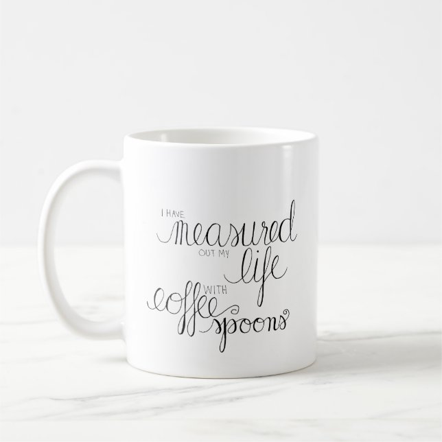 I Have Measured My Life out with Coffee Spoons Coffee Mug (Left)