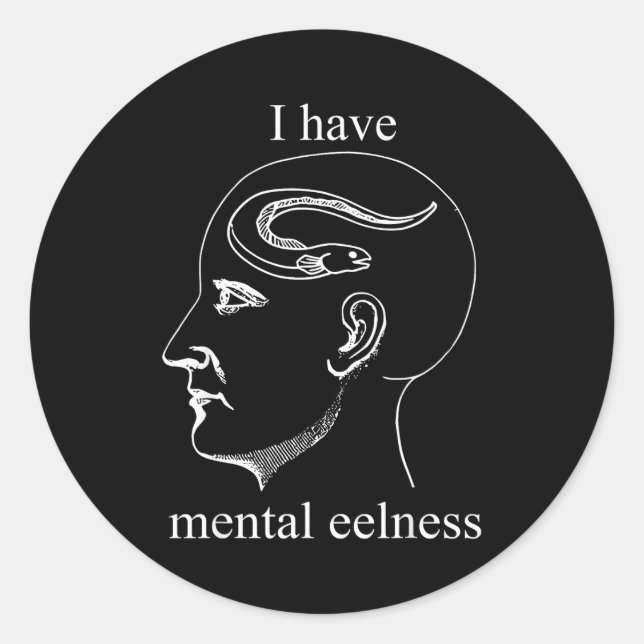 I Have Mental Eelness Funny Mentally  Classic Round Sticker (Front)