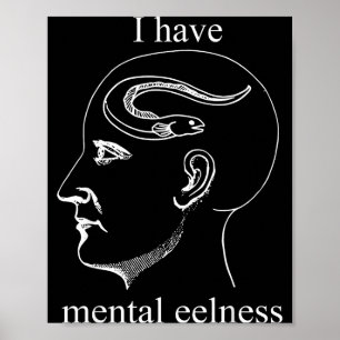 I Have Mental Eelness Funny Mentally  Poster
