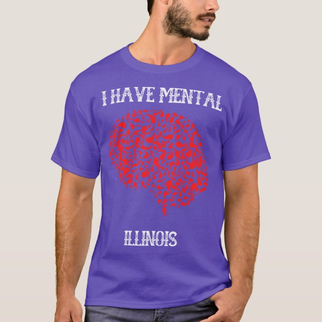 I Have Mental Illinois 3 T-Shirt (Front)