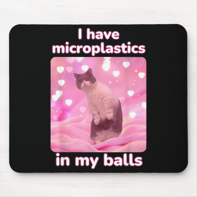 I Have Microplastics In My Pink Cat Meme Dank Meme Mouse Mat (Front)