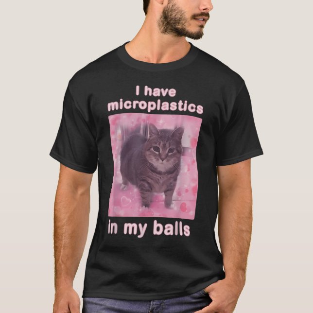 I Have Microplastics In My T-Shirt (Front)