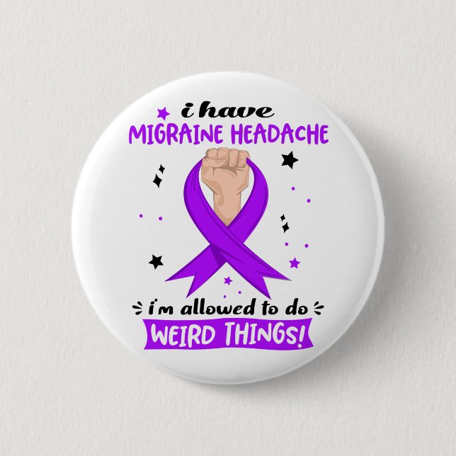 I Have Migraine Headache I'm Allowed To Do Weird  6 Cm Round Badge (Front)