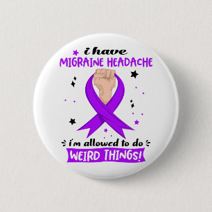 I Have Migraine Headache I'm Allowed To Do Weird 6 Cm Round Badge