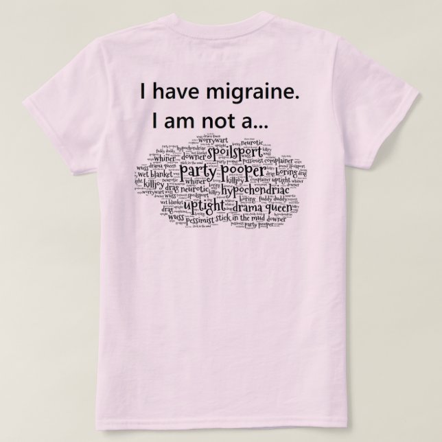 I have migraine. T-Shirt (Design Back)