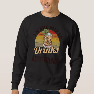 I Have Mixed Drinks About Feelings Bartender Sweatshirt