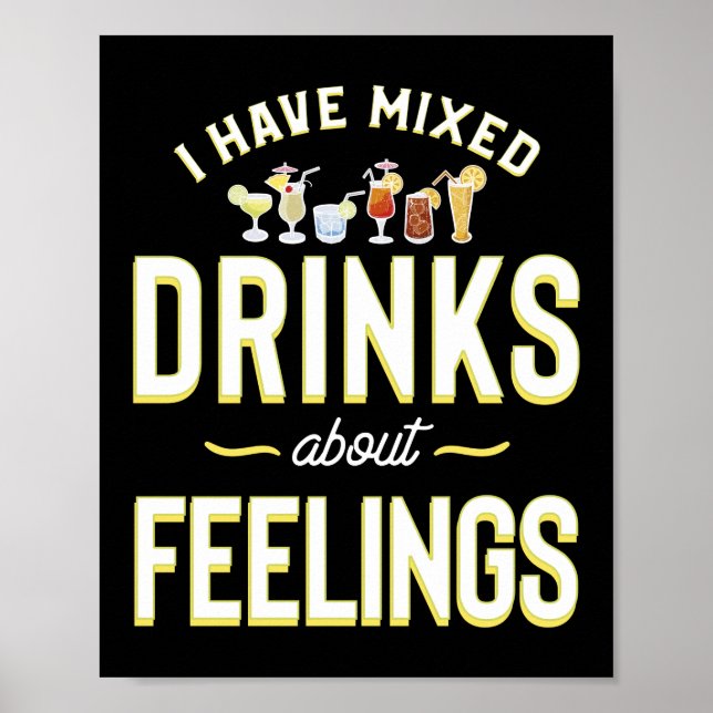 I Have Mixed Drinks About Feelings Funny Bartender Poster (Front)