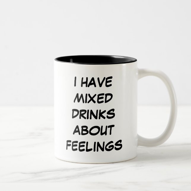 I Have Mixed Drinks About Feelings Mugs (Right)