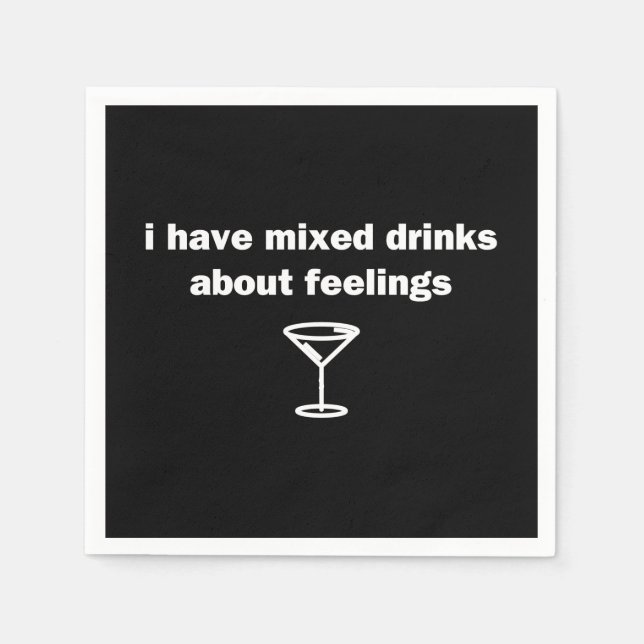 I Have Mixed Drinks About Feelings Napkin (Front)
