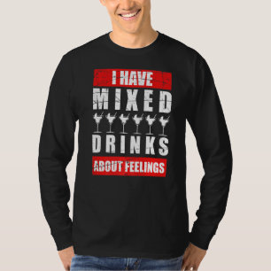 I Have Mixed Feelings About Drinks Bartender  1 T-Shirt