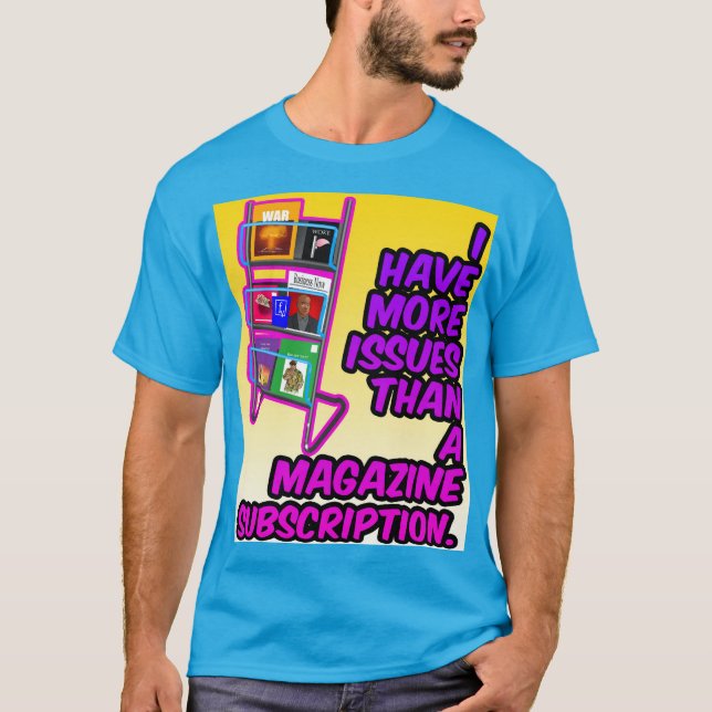 I Have More Issues(Cartoon) T-Shirt (Front)