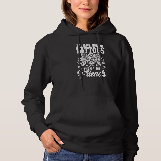 I Have More Tattoos  Tattoo Artist  Graphic Hoodie (Front)