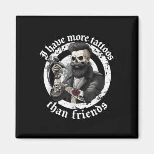 I Have More Tattoos Than Friends Tattoos Addict Ta Magnet