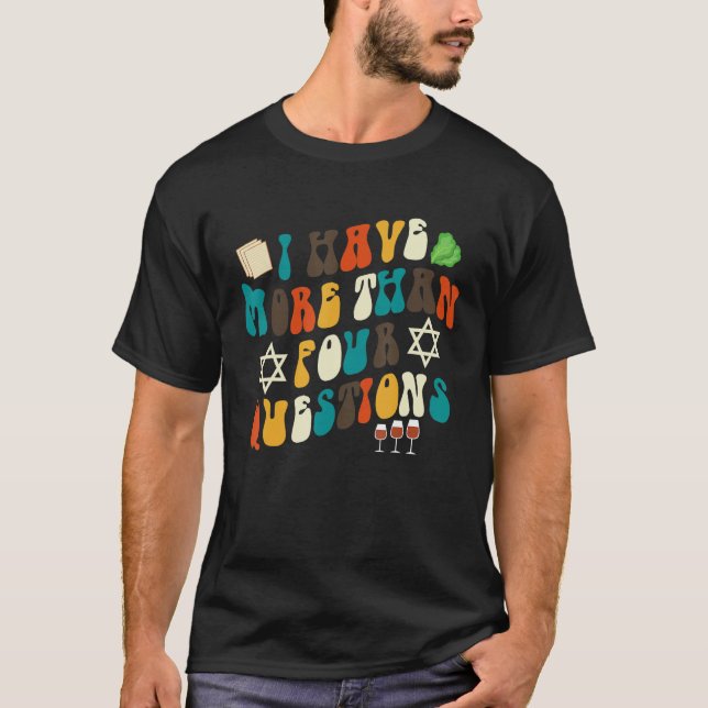 I Have More Than Four Questions Jewish Happy Passo T-Shirt (Front)