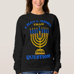 I Have More Than Four Questions Passover Jewish Se Sweatshirt