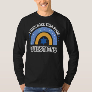 I Have More Than Four Questions Passover Seder Fa T-Shirt