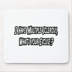 I Have MS, What's Your Excuse? Mouse Mat