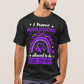 I Have Mucolididoses i am allowed to do Weird Thin T-Shirt