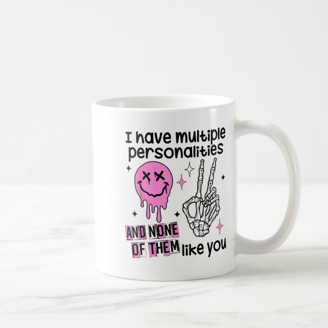 I Have Multiple Ities And None Of Them Like You  Coffee Mug (Right)